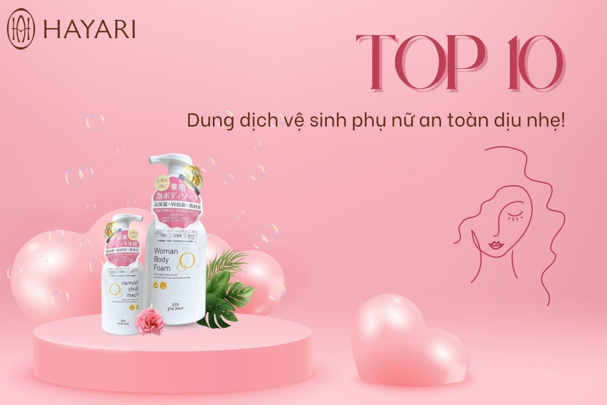 TOP 6 dung dịch vệ sinh phụ nữ an toàn dịu nhẹ và khử mùi hiệu quả